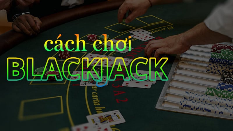 blackjack là gì và cách chơi tại qh88